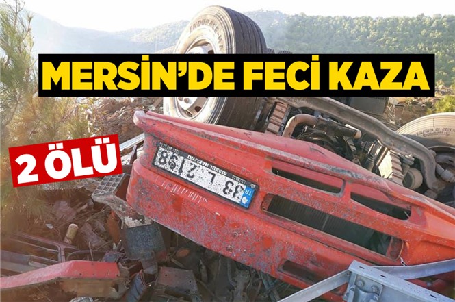 Mersin'de Asit Yüklü Kamyon Devrildi 2 Kişi Hayatını Kaybetti