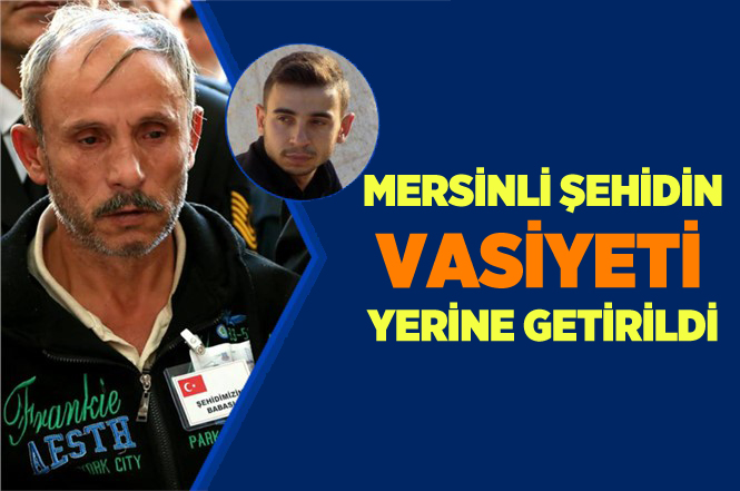 Şehit Jandarma Uzman Çavuş Asım Türkel’in Vasiyeti Yerine Getirildi