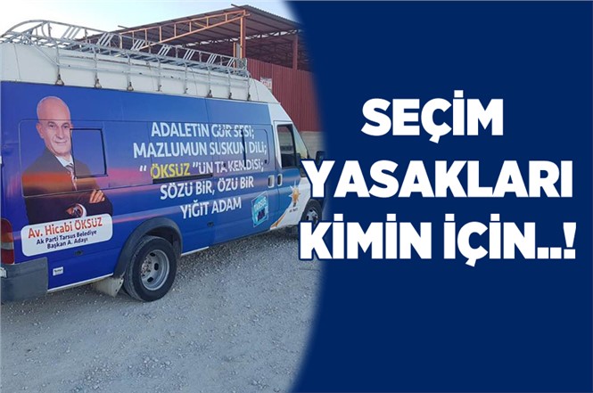 Mersin Tarsus'ta YSK'nın Yasak Kararlarına Uyulmuyor