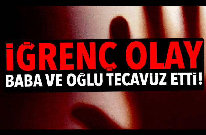 İğrenç Olay! Baba ve Oğul Engelli Gence Tecavüz Etti