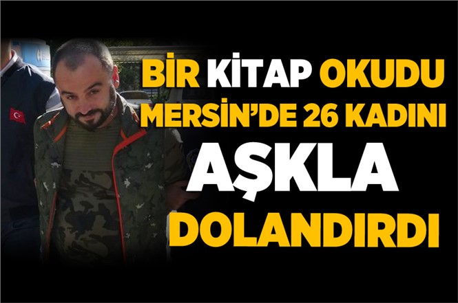 Mersin’de 26 Kadını Dolandıran Şüpheli Yakalandı