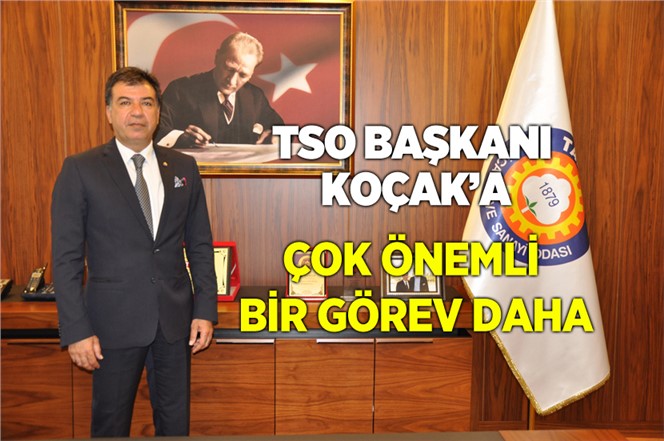 TSO Başkanı Koçak'a Çok Önemli Bir Görev Daha