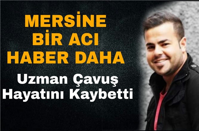Mersin Tarsuslu Uzman Çavuş Mustafa Hoş Hayatını Kaybetti