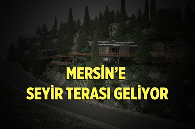 Mersin Silifke'ye Seyir Terası Yaılacak