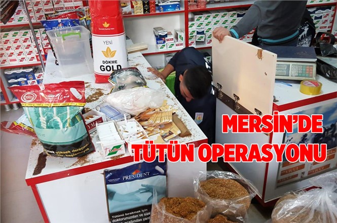 Mersin Tarsus'ta Tütün Operasyonu