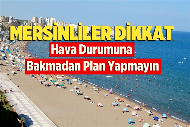 Mersin Hava Durumu; 19 Kasım Pazartesi, 20 Kasım Salı, 21 Kasım Çarşamba, 22 Kasım Perşembe tahminler