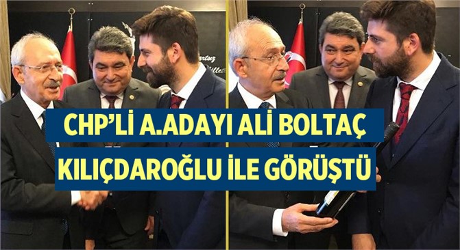 CHP’li Ali Boltaç, Genel Başkan Kılıçdaroğlu İle Görüştü