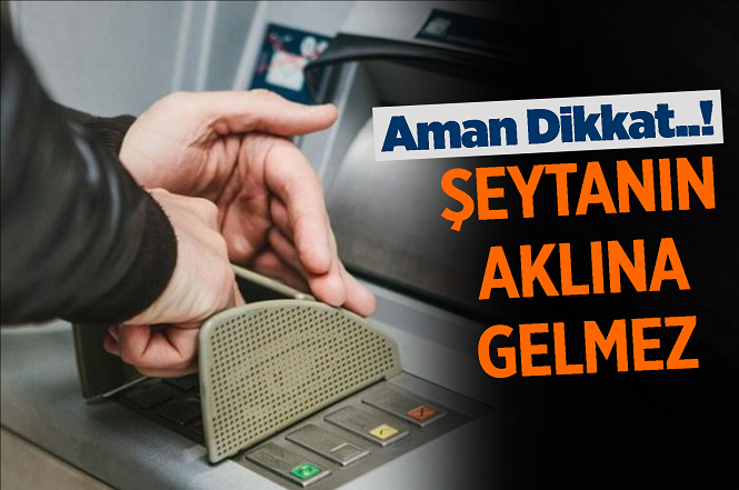 Şeytanın Aklına Gelmeyecek ATM Dolandırıcılığı