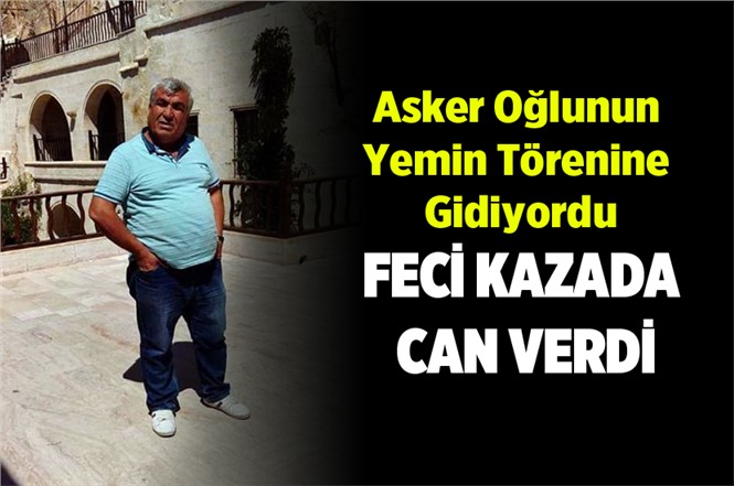 Askerdeki Oğlunun Yemin Törenine Giden Hasan Cin Kazada Hayatını Kaybetti