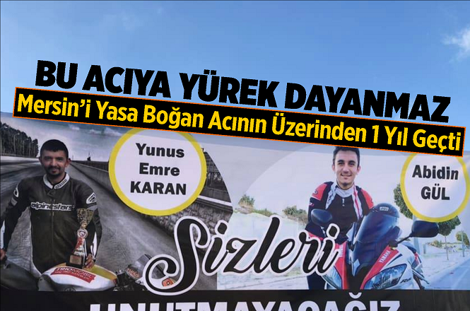 Mersin’deki Motosiklet Kazasında Hayatını Kaybeden Abidin Gül ve Yunus Emre Karan Anıldı