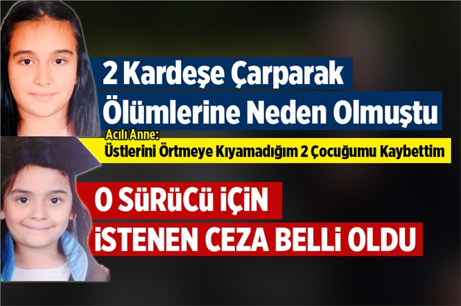 Mersin'de 2 Kız Kardeşin Ölümüne Neden Olmuştu