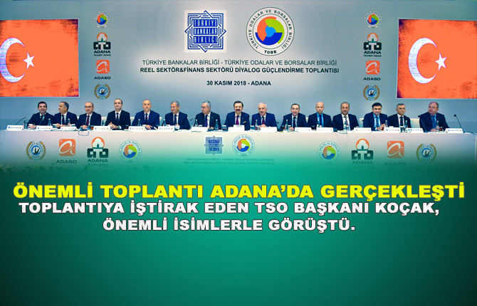 İş Dünyası Adana'da Toplandı, Başkan Koçak Toplantıdan Sonra Görüşmelerde Bulundu