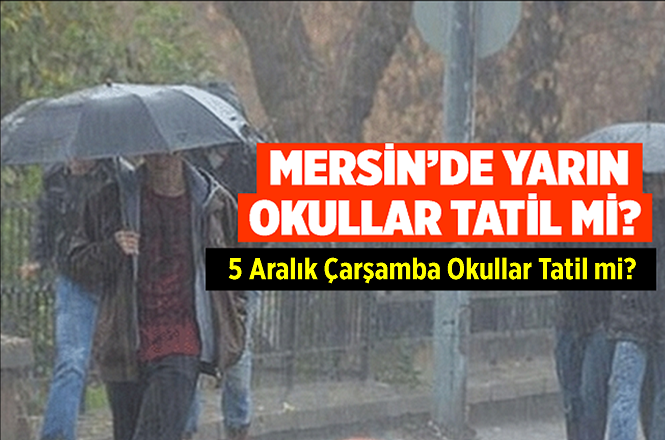 Mersin'de 5 Aralık Çarşamba Günü Okullar Tatil mi?