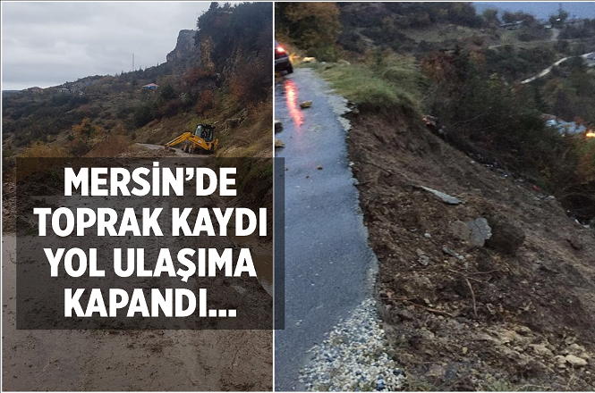 Mersin Çamlıyayla İlçesi Sarıkoyak Mahallesinde Toprak Kayması Meydana Geldi