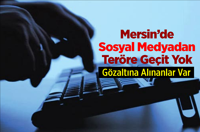 Mersin'de Sosyal Medya Üzerinden Terör Propagandası Yaptığı İddia Edilen 3 Kişi Gözaltında