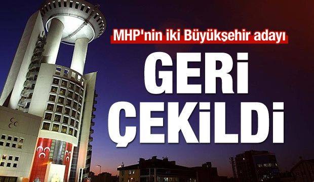 MHP'nin iki Büyükşehir adayı geri çekildi