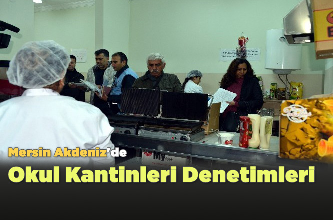 Mersin Akdeniz'de Okul Kantinleri Denetleniyor