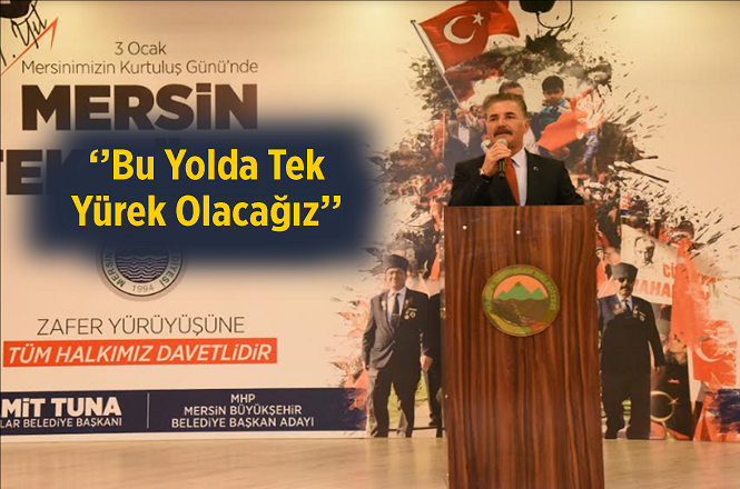 Başkan Tuna; ''Tek Yürek Olacağız''