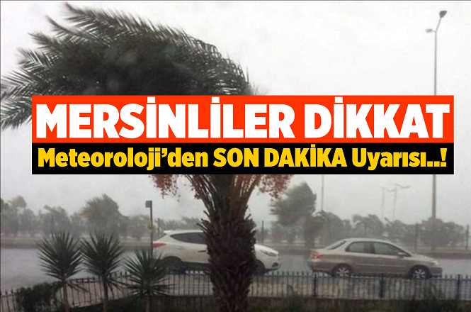 Meteoroloji Mersin'i Uyardı! Mersin'de 25 Aralık Salı, 26 Aralık Çarşamba, 27 Aralık Perşembe ve 28 Aralık Cuma Hava Nasıl Olacak?