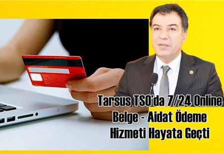 Tarsus TSO’da 7/24 Online Belge - Aidat Ödeme Hizmeti Hayata Geçti