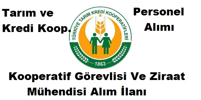 Tarım ve Kredi Kooperatifleri Kamu Personeli Alım İlanı Kaynak: Tarım ve Kredi Kooperatifleri Kamu Personeli Alım İlanı