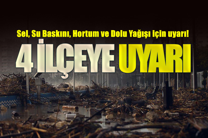 Batı Mersin'e Uyarı! Mersin'de 4 İlçe İçin Şiddetli Yağış Uyarısı Yapıldı: Sel, Su Baskını, Hortum, Dolu