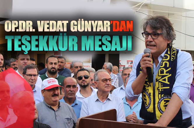 CHP Tarsus A.Adayı Op.Dr. Vedat Günyar'dan Teşekkür Mesajı