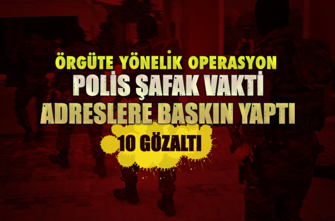 Mersin Tarsus'ta PKK/KCK Terör Örgütüne Yönelik Şafak Operasyonu 10 Gözaltı