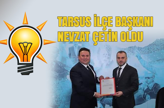 AK Parti Tarsus İlçe Başkanı Nevzat Çetin Oldu