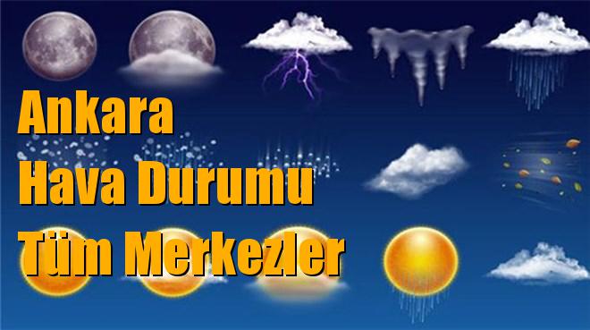 Ankara Hava Durumu, Tüm Merkezler Kalecik, Ayaş, Altındağ, Akyurt vs Hava Durumu