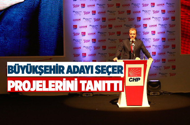 CHP Mersin Büyükşehir Belediye Başkan Adayı Vahap Seçer Projelerini Tanıttı