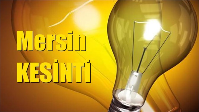 Mersin Elektrik Kesintisi 13 Mart 2019 Çarşamba