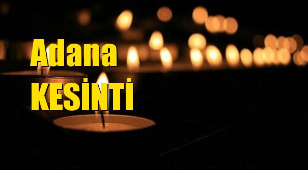 Adana Elektrik Kesintisi 14 Mart Perşembe Günü