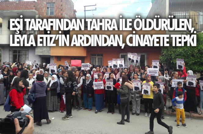 Ayrı Yaşadığı Kocası Tarafından Öldürülen Leyla Etiz'in Ardından Kadınlardan Kalabalık Tepki