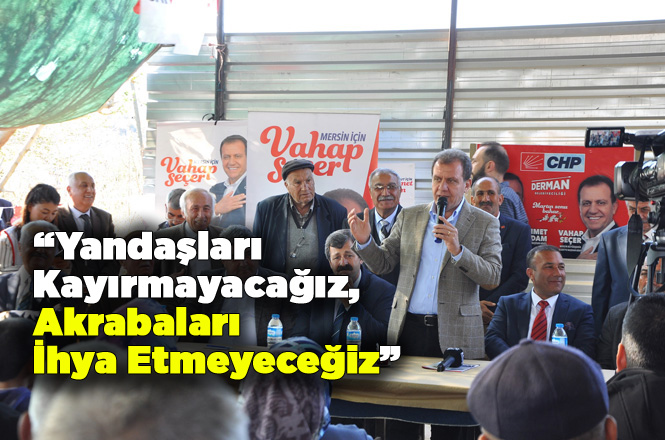 Vahap Seçer, ‘Yandaşları Kayırmayacağız. Akrabaları İhya Etmeyeceğiz’