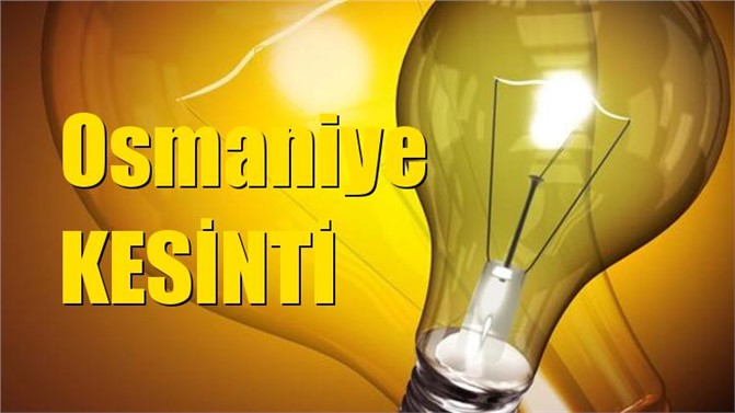 Osmaniye Elektrik Kesintisi 2 Nisan 2019 Salı Günü