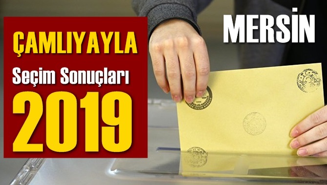 Mersin Çamlıyayla Seçim Sonuçları 2019, Çamlıyayla hangi parti kazandı? Sandık sonuçları? Oy Oranları?
