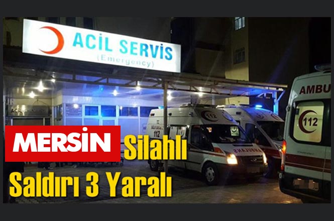 Mersin Tarsus Girne Mahallesinde Silahlı Saldırı 3 Kişi Bacaklarından Yaralandı