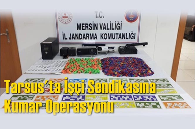 Mersin Tarsus'ta İşçi Sendikasına Kumar Operasyonu