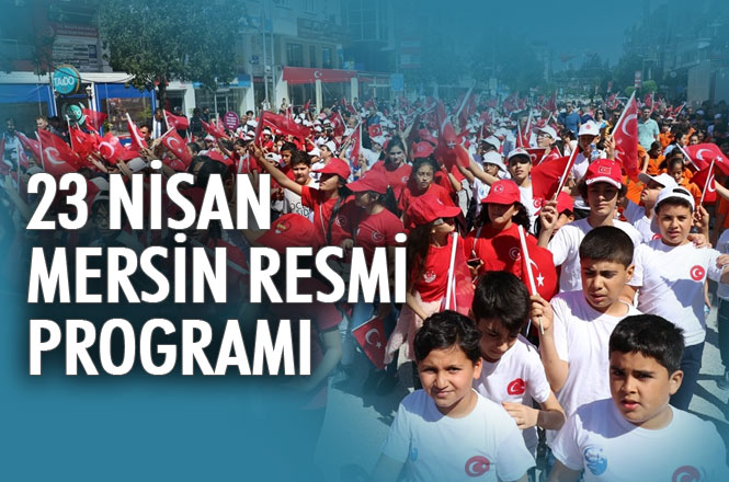 23 Nisan Kutlamaları Mersin Resmi Programı Belli Oldu