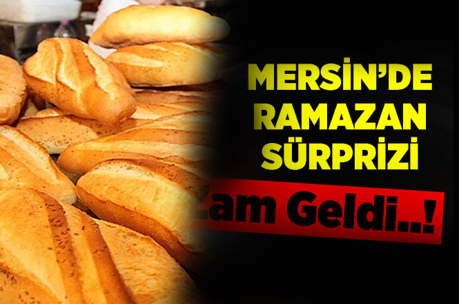 Ve Beklenen Oldu, Mersin'de Ekmeğe Zam Geldi! 200 Gramlık Ekmek Fırınlarda 1 Lira 25 Kuruşa Çıktı