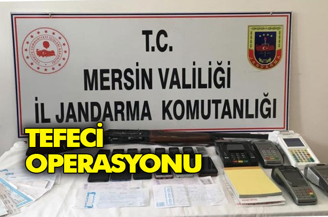 Mersin Jandarmasından, Erdemli İlçesinde Tefeci Operasyonu