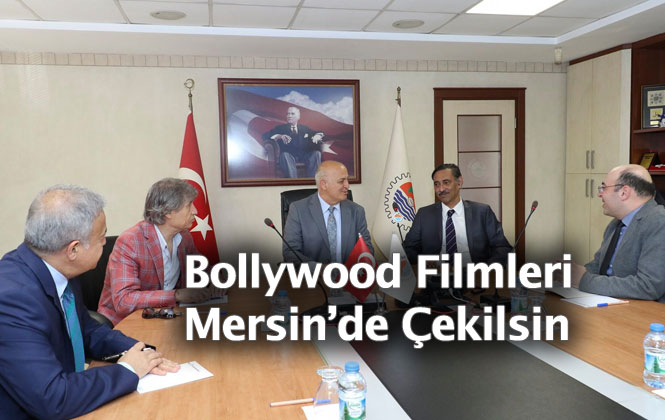 Hindistan Bollywood Filmlerinin Mersin'de Çekilmesi İçin Görüşüldü