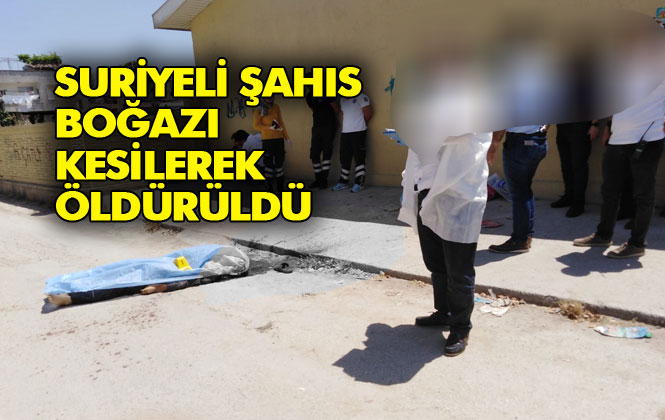 Mersin Tarsus 82 Evler Mahallesinde, Suriye Uyruklu Şahıs Boğazı Kesilerek Öldürüldü