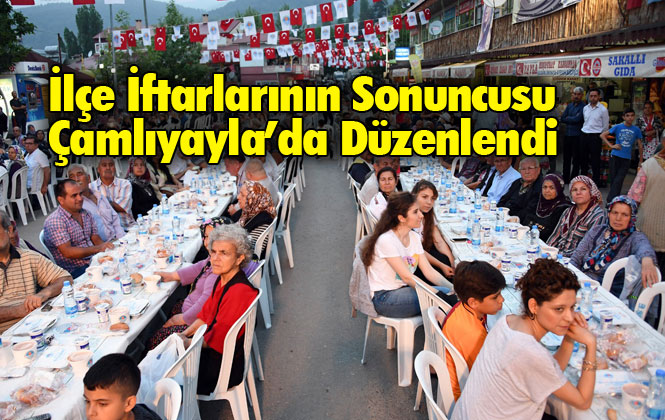 Ramazan Boyunca Yapılan İlçe İftarlarının Sonuncusu Çamlıyayla’da Düzenlendi