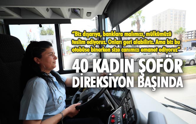 Mersin'de Belediye Otobüslerinde Görevli 40 Kadın Şoför Bayramda Da Direksiyon Başında