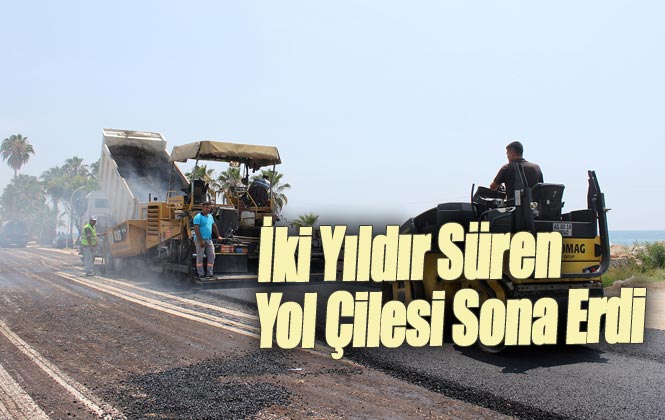 Mersin Erdemli Kocahasanlı Sahilinde İki Yıldır Süren Yol Çilesi Sona Erdi