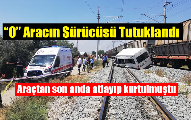 Mersin Tarsus'taki Tren Kazasında Sürücü Tutuklandı