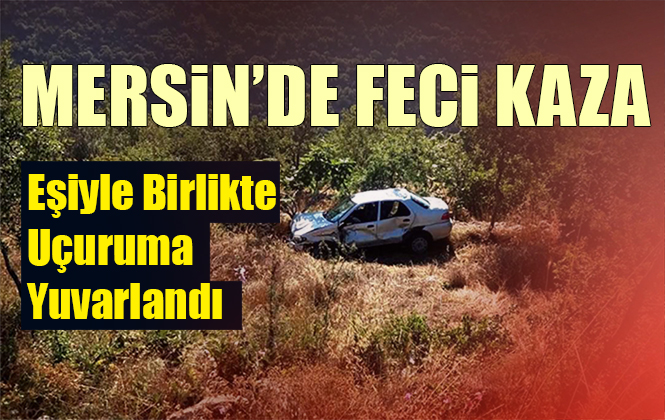 Mersin Çamlıyayla'da Araç 150 Metrelik Uçuruma Yuvarlandı