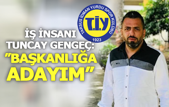 Sevilen İş İnsanı Tuncay Gengeç, "TİY Başkanlığına Adayım"